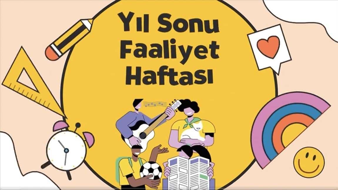 16-20 HAZİRAN 2025 DÖNEM SONU FAALİYET HAFTASI ETKİNLİKLERİ